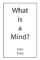 Book Cover for What is a Mind? by John King