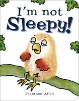 Book Cover for I'm Not Sleepy! by Jonathan Allen