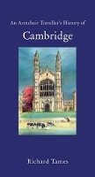 Book Cover for An Armchair Traveller's History of Cambridge by Richard Tames