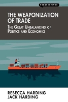 Book Cover for The Weaponization of Trade by Rebecca Harding