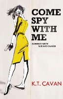 Book Cover for Come Spy With Me by K.T. Cavan