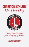 Book Cover for Charlton Athletic On This Day by Matt Eastley