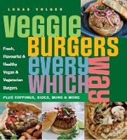 Book Cover for Veggie Burgers Every Which Way by Lukas Volger