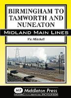 Book Cover for Birmingham to Tamworth and Nuneaton by Vic Mitchell