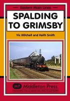 Book Cover for Spalding to Grimsby by Vic Mitchell, Keith Smith