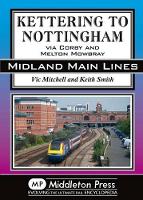 Book Cover for Kettering to Nottingham by Vic Mitchell