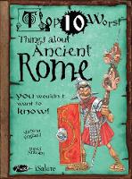 Book Cover for Top 10 Worst Things About Ancient Rome You Wouldn't Want to Know! by Victoria England, David Antram, David Salariya