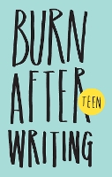 Book Cover for Burn After Writing Teen by Rhiannon Shove