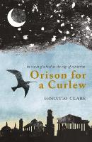 Book Cover for Orison for a Curlew by Horatio Clare