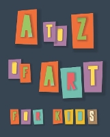 Book Cover for A to Z of Art for Kids by Collective