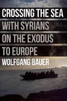 Book Cover for Crossing the Sea: With Syrians on the Exodus to Europe by Wolfgang Bauer