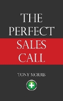 Book Cover for The Perfect Sales Call by Tony Morris