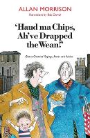 Book Cover for 'Haud Ma Chips, Ah've Drapped the Wean!' by Allan Morrison