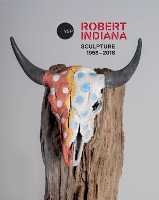 Book Cover for Robert Indiana: Sculpture 1958 - 2018 by Clare Lilley