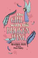 The Girl With the Broken Wing by Heather Dyer