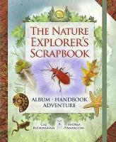 Book Cover for The Nature Explorer's Scrapbook by Caz Buckingham, Andrea Pinnington