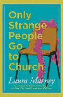 Book Cover for Only Strange People go to Church by Laura Marney