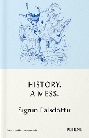 Book Cover for History: A Mess by Sigrun Palsdottir