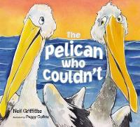 Book Cover for The Pelican Who Couldn't by Neil Griffiths