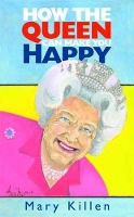 Book Cover for How the Queen Can Make You Happy by Mary Killen