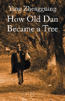 Book Cover for How Old Dan Became a Tree by Yang Zhengguang