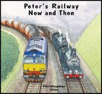 Book Cover for Peter's Railway Now and Then by Christopher G. C. Vine