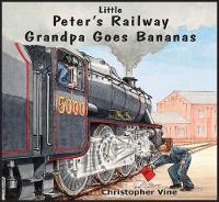 Book Cover for Peter's Railway Grandpa Goes Bananas by Christopher G. C. Vine