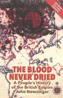 Book Cover for The Blood Never Dried by John Newsinger