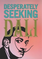 Book Cover for DESPERATELY SEEKING DALI by Ian Castello-Cortes
