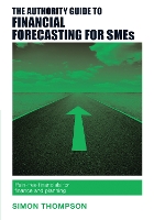Book Cover for The Authority Guide to Financial Forecasting for SMEs by Simon Thompson