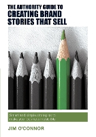 Book Cover for The Authority Guide to Creating Brand Stories that Sell by Jim O'Connor