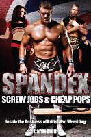 Book Cover for Spandex, Screw Jobs and Cheap Pops by Carrie Dunn