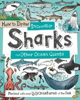 Book Cover for How to Draw Incredible Sharks and Other Ocean Giants by Paul Calver