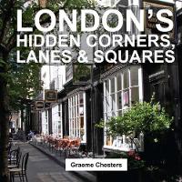 Book Cover for London's Hidden Corners, Lanes & Squares by Graeme Chesters