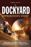 Book Cover for A Dockyard Apprentice's Story by Robert Smith