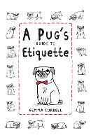 Book Cover for A Pug's Guide to Etiquette by Gemma Correll