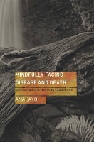 Book Cover for Mindfully Facing Disease and Death by Analayo