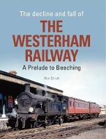 Book Cover for The Decline and Fall of the Westerham Railway by Ron Strutt