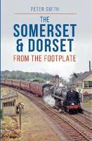 Book Cover for The Somerset & Dorset from The Footplate Reprint by Peter Smith