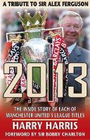 Book Cover for 20/13 -- A Tribute to Sir Alex Ferguson by Harry Harris