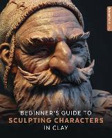 Book Cover for Beginner's Guide to Sculpting Characters in Clay by 3DTotal Publishing