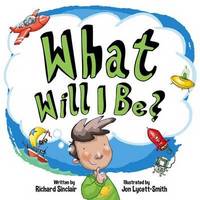 Book Cover for What Will I Be? by Richard Sinclair