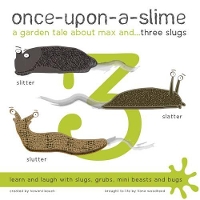 Book Cover for Once-Upon-a-Slime, a Garden Tale About Max and - Three Slugs by Fiona Woodhead, Howard Bouch