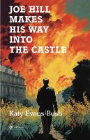 Book Cover for Joe Hill Makes His Way into the Castle by Katy Evans-Bush