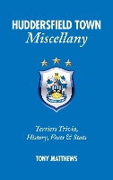 Book Cover for Huddersfield Town Miscellany by Tony Matthews