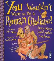 Book Cover for You Wouldn't Want to Be a Roman Gladiator! by John Malam, David Salariya