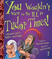 Book Cover for You Wouldn't Want To Be Ill In Tudor Times! by Kathryn Senior