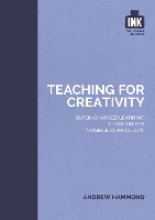 Book Cover for Teaching for Creativity: Super-charged learning through 'The Invisible Curriculum' by Andrew Hammond