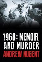 Book Cover for 1968: Memoir and Murder by Andrew Nugent