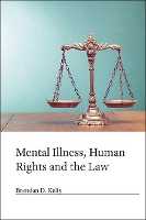 Book Cover for Mental Illness, Human Rights and the Law by Brendan D. Kelly